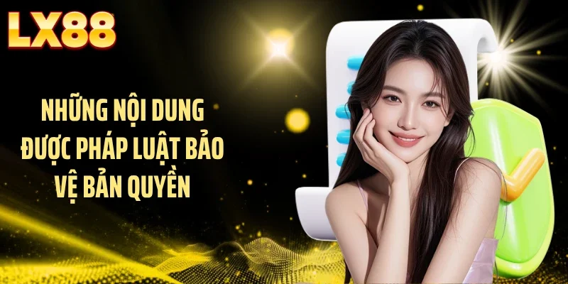 Những nội dung được pháp luật bảo vệ  bản quyền